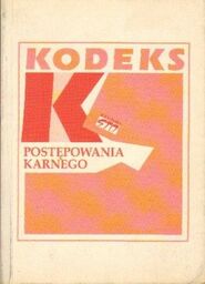 KODEKS POSTĘPOWANIA KARNEGO. STAN PRAWNY NA DZIEŃ 17