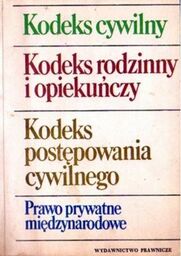 KODEKS CYWILNY. KODEKS RODZINNY I OPIEKUŃCZY. KODEKS POSTĘPOWANIA