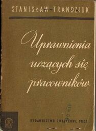 Stanisław Trandziuk UPRAWNIENIA UCZĄCYCH SIĘ PRACOWNIKÓW [antykwariat]