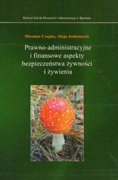 PRAWNO-ADMINISTRACYJNE I FINANSOWE ASPEKTY BEZPIECZEŃSTWA ŻYWNOŚCI I ŻYWIENIA