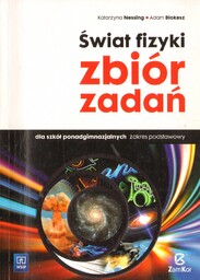 ŚWIAT FIZYKI: ZBIÓR ZADAŃ DLA SZKÓŁ PONADGIMNAZJALNYCH. ZAKRES