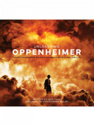 Książka Unleashing Oppenheimer: Inside Christopher Nolan''s Explos