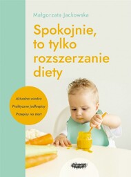 SPOKOJNIE, TO TYLKO ROZSZERZANIE DIETY - MAłGORZATA JACKOWSKA