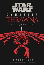 STAR WARS DYNASTIA THRAWNA. MNIEJSZE ZłO - TIMOTHY