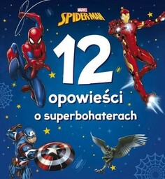 MARVEL SPIDER-MAN. 12 OPOWIEśCI O SUPERBOHATERACH - MICHAł