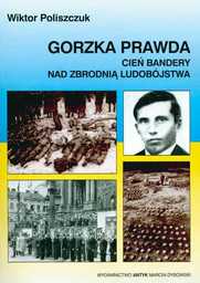 Gorzka prawda. Cień Bandery nad zbrodnią ludobójstwa