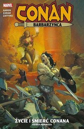 CONAN BARBARZYńCA. ŻYCIE I śMIERć CONANA T.1 -