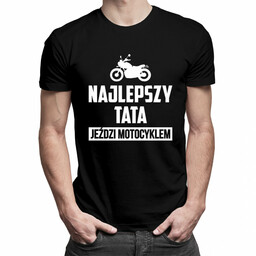 Najlepszy tata jeździ motocyklem - męska koszulka