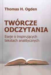 Twórcze odczytania. Eseje o inspirujących tekstach analitycznych