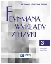 Feynmana wykłady z fizyki. T. 3 Mechanika kwantowa