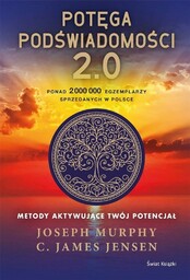 POTęGA PODśWIADOMOśCI 2.0. METODY AKTYWUJąCE.. - JOSEPH MURPHY,